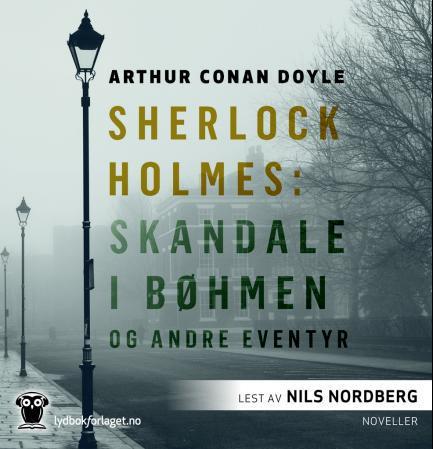 Sherlock Holmes - skandale i Bøhmen og andre eventyr