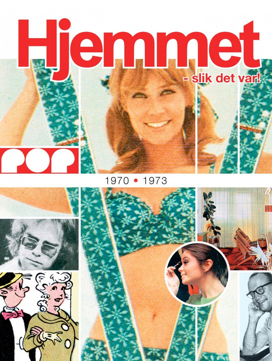 Hjemmet - slik det var! - 1970-1973 : utvalgt og kommentert innhold fra Norges viktigste ukeblad