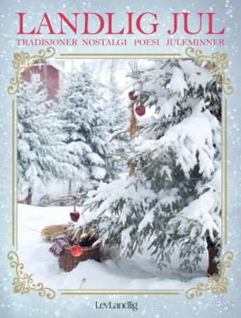 Landlig jul - tradisjoner, nostalgi, poesi, juleminner