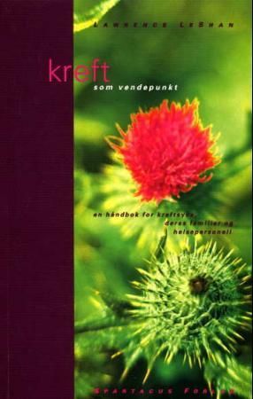Kreft som vendepunkt - en håndbok for kreftpasienter, deres familier og helsepersonell