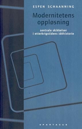 Modernitetens oppløsning - sentrale skikkelser i etterkrigstidens idèhistorie
