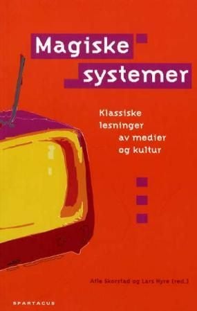 Magiske systemer - klassiske tekster om medier og kulturell endring