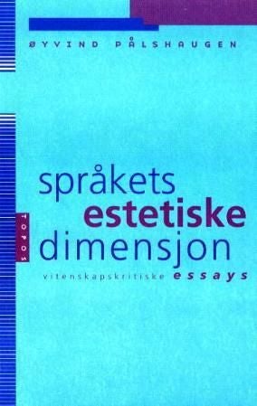 Språkets estetiske dimensjon - vitenskapskritiske essays