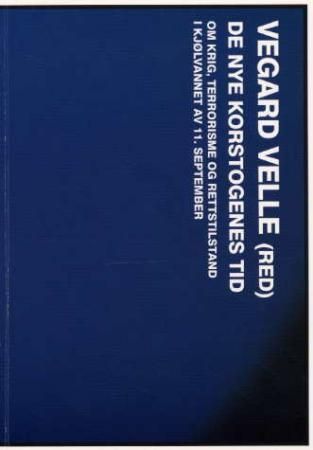 De nye korstogenes tid - om krig, terrorisme og rettstilstand i kjølvannet av 11. september