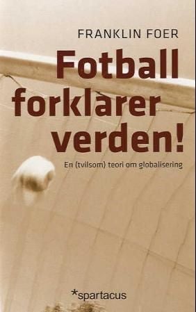 Fotball forklarer verden! - en (tvilsom) teori om globalisering
