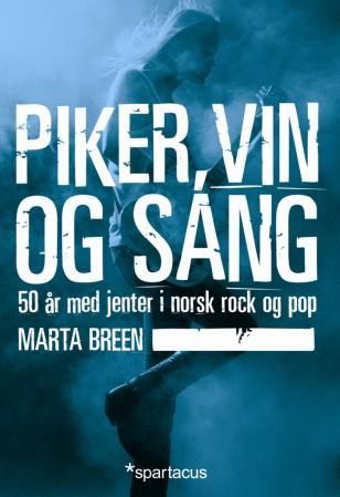 Piker, vin og sang - 50 år med jenter i norsk rock og pop