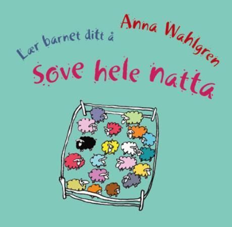 Lær barnet ditt å sove hele natta - førstehjelp for trøtte spedbarnsforeldre