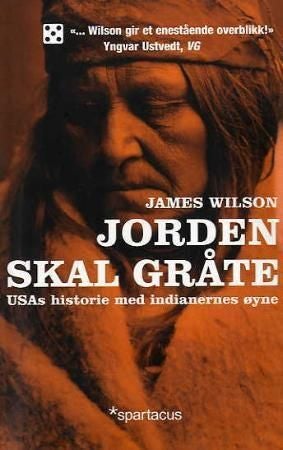Jorden skal gråte - USAs historie med indianernes øyne
