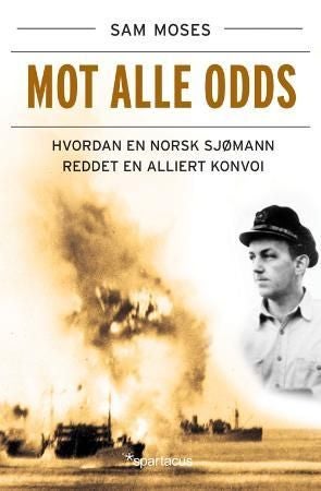Mot alle odds - hvordan en norsk sjømann reddet en alliert konvoi