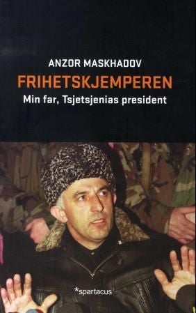 Frihetskjemperen - min far, Tsjetsjenias president