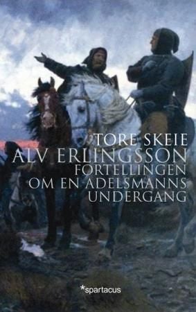 Alv Erlingsson - fortellingen om en adelsmanns undergang