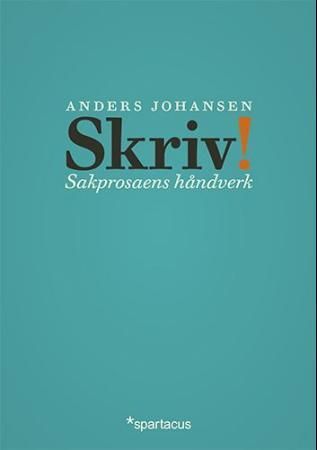 Skriv! - håndverk i sakprosa