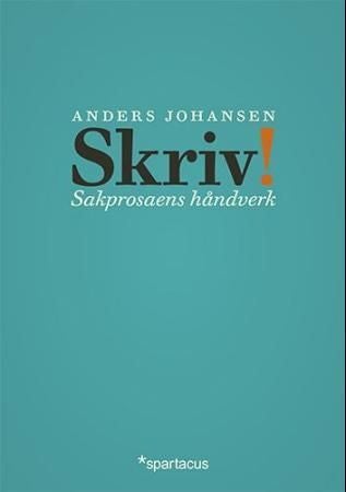 Skriv! - håndverk i sakprosa