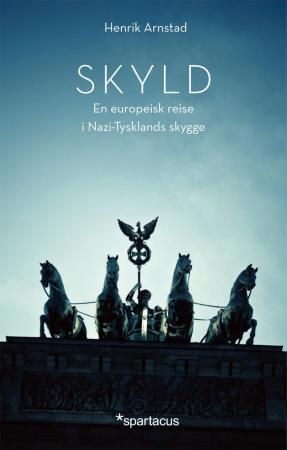 Skyld - en europeisk reise i nazi-Tysklands skygge