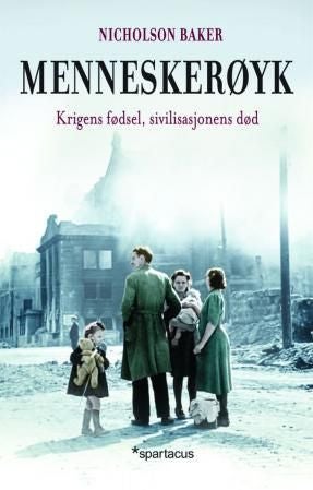 Menneskerøyk - krigens fødsel, sivilisasjonens død