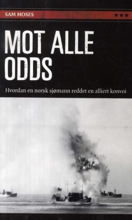 Mot alle odds - hvordan en norsk sjømann reddet en alliert konvoi