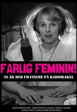 Farlig feminin! - 30 år med FM-inisme på radiOrakel