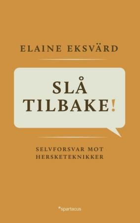 Slå tilbake! - selvforsvar mot hersketeknikker