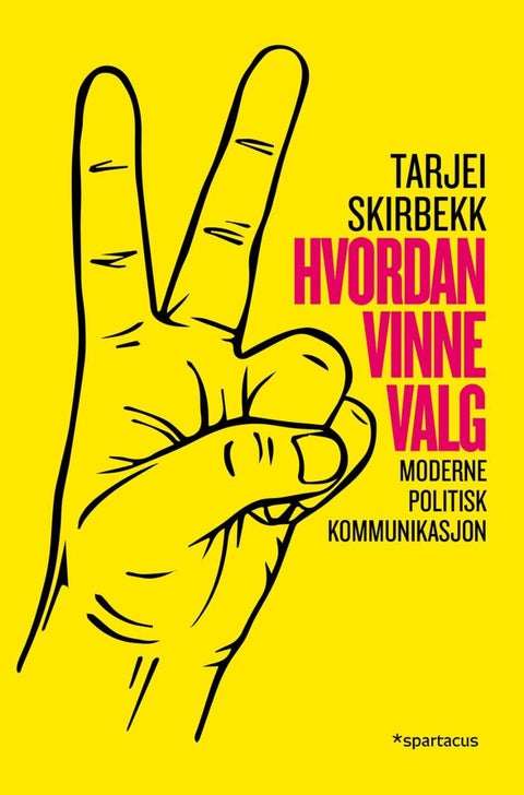 Hvordan vinne valg - moderne politisk kommunikasjon