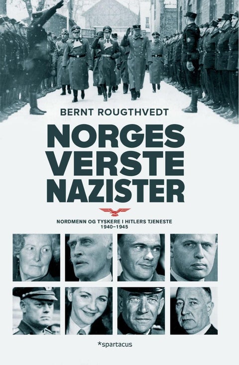 Norges verste nazister - nordmenn og tyskere i Hitlers tjeneste 1940-45