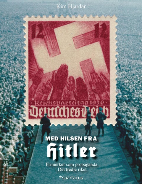 Med hilsen fra Hitler - frimerker som propaganda i Det tredje riket