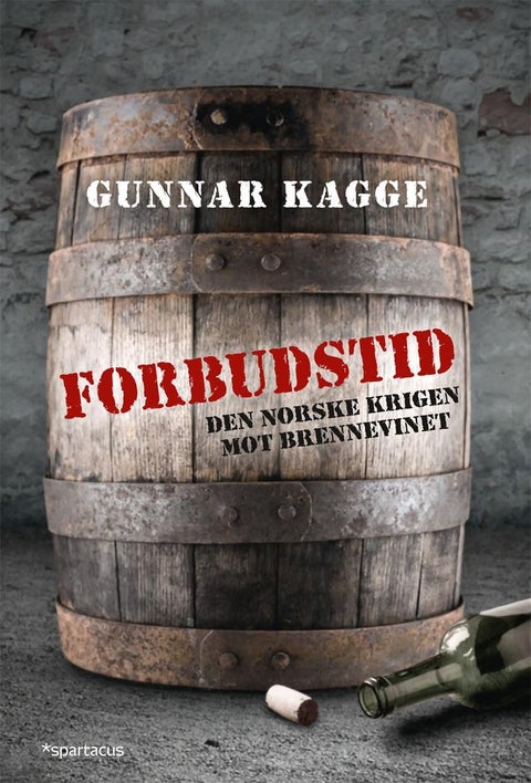 Forbudstid - den norske krigen mot brennevinet