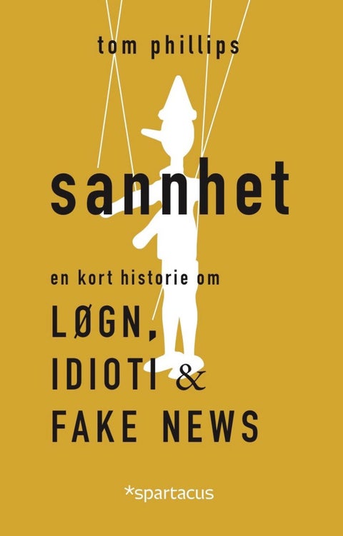 Sannhet - en kort historie om løgn, idioti og fake news