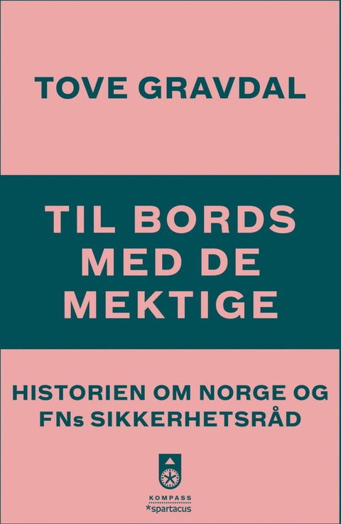 Til bords med de mektige - historien om Norge og FNs sikkerhetsråd