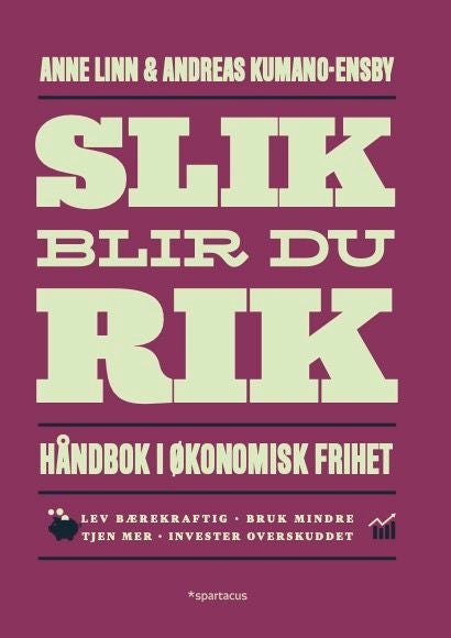 Slik blir du rik! - håndbok i økonomisk frihet