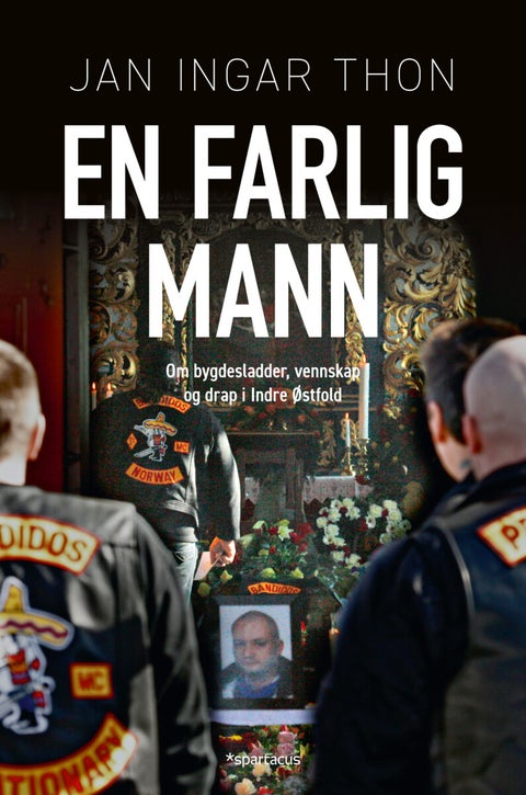 En farlig mann - om bygdesladder, vennskap og drap i Indre Østfold