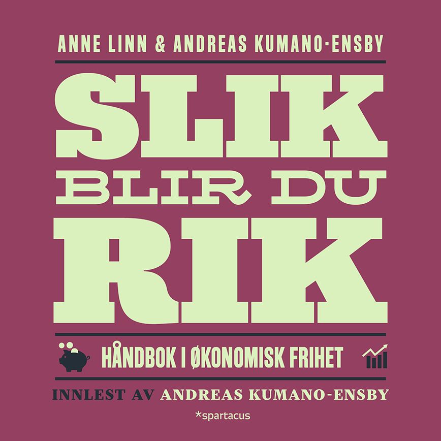 Slik blir du rik - håndbok i økonomisk frihet
