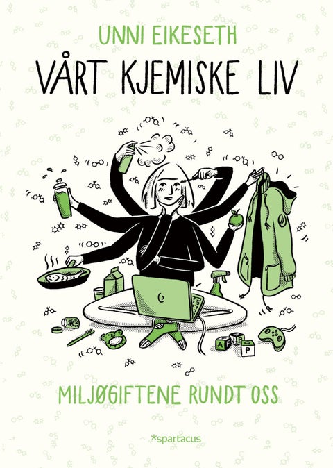 Vårt kjemiske liv - miljøgiftene rundt oss