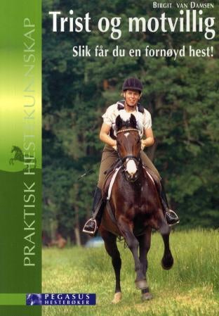 Trist og motvillig - slik får du en fornøyd hest!