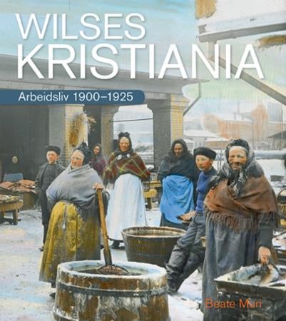 Wilses Kristiania - arbeidsliv 1900-1925