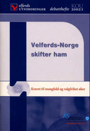 Velferds-Norge skifter ham - kravet til mangfold og valgfrihet øker : hvordan skal kommunesektoren utøve sin rolle for å ivareta