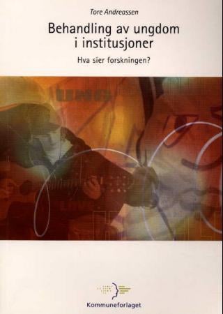 Behandling av ungdom i institusjoner - hva sier forskningen?