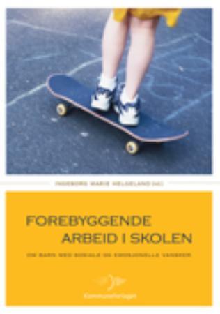 Forebyggende arbeid i skolen - om barn med sosiale og emosjonelle vansker