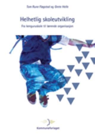 Helhetlig skoleutvikling - fra kenguruskole til lærende organisasjon