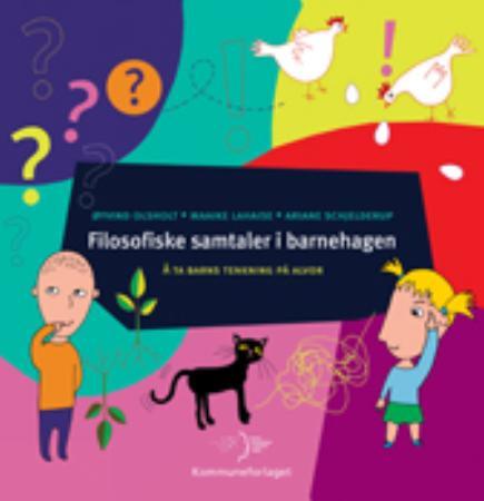 Bilde av Filosofiske Samtaler I Barnehagen Av Maaike Lahaise, Øyvind Olsholt, Ariane Schjelderup