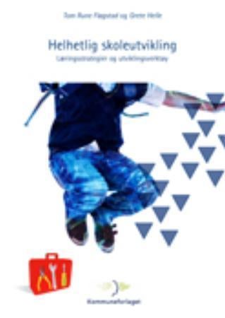 Helhetlig skoleutvikling - læringsstrategier og utviklingsverktøy