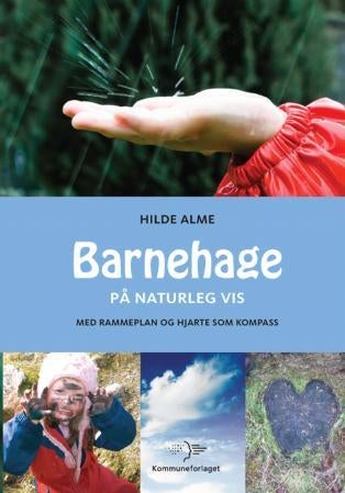 Barnehage på naturleg vis - med rammeplan og hjarte som kompass