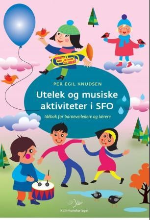 Utelek og musiske aktiviteter i SFO - idébok for barneveiledere og lærere