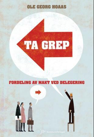 Ta grep - fordeling av makt ved delegering