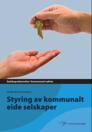 Styring av kommunalt eide selskaper - selskapsdannelse i kommunal sektor