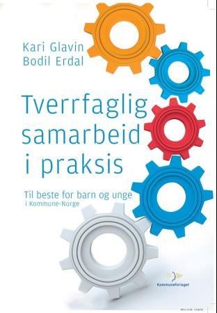 Tverrfaglig samarbeid i praksis - til beste for barn og unge i kommune-Norge