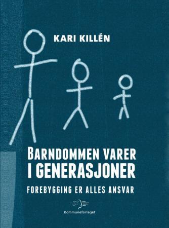 Barndommen varer i generasjoner - forebygging er alles ansvar