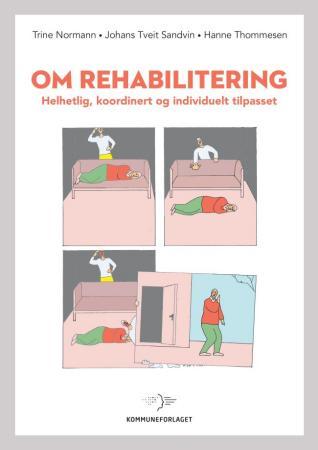 Bilde av Om Rehabilitering Av Trine Normann, Johans Tveit Sandvin, Hanne Thommesen