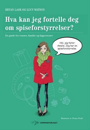 Hva kan jeg fortelle deg om spiseforstyrrelser? - en guide for venner, familie og fagpersoner