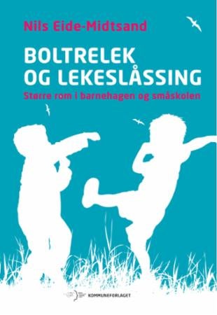 Boltrelek og lekeslåssing - større rom i barnehagen og småskolen