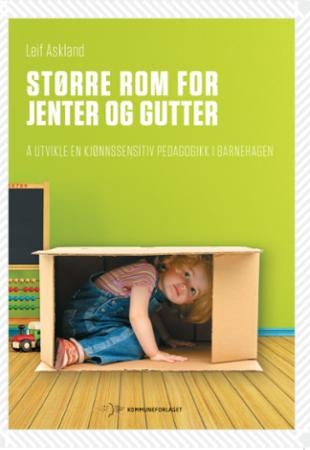 Større rom for jenter og gutter - å utvikle en kjønnssensitiv pedagogikk i barnehagen